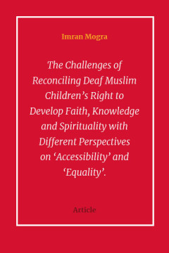   The Challenges of Reconciling Deaf Muslim Children’s  Right to Develop Faith, Knowledge and Spirituality with Different Perspectives on ‘Accessibility’ and ‘Equality’